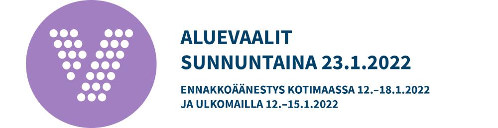 Aluevaalit sunnuntaina 23.1.2022. Ennakkoäänestys kotimaassa 12.-18.2022 ja ulkomailla 12.-15.1.2022.